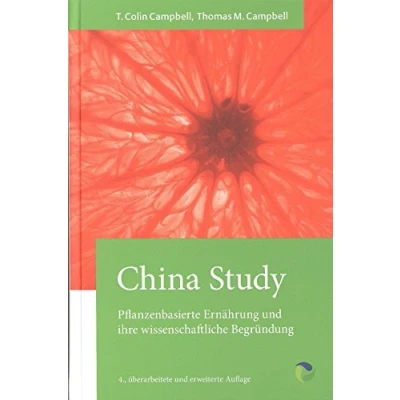 Abbildung von China Study: Die wissenschaftliche Begründung für eine vegane Ernährungsweise: Pflanzenbasierte Ernährung und ihre