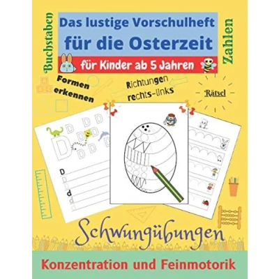 Abbildung von Das lustige Vorschulheft für die Osterzeit: Kinder ab 5 Jahren Schwungübungen Konzentration und Feinmotorik Zahlen Buchstaben Formen Rätsel Richtungen: Links rechts
