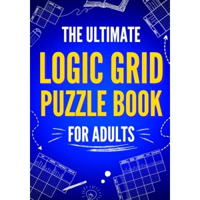 Abbildung von The Ultimate Logic Grid Puzzle Book for Adults: 100 Fun and Challenging Puzzles (Logic Collection, Band 1)