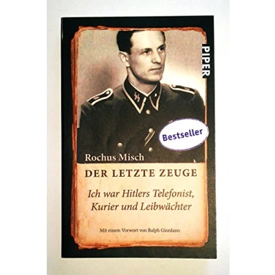 Abbildung von Der letzte Zeuge: Ich war Hitlers Telefonist, Kurier und Leibwächter Mit einem Vorwort von Ralph Giordano