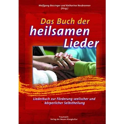 Abbildung von Das Buch der heilsamen Lieder: Liederbuch zur Förderung seelischer und körperlicher Selbstheilung Texte Noten