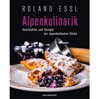 Abbildung von Alpenkulinarik: Geschichten und Rezepte der alpenländischen Küche ausgezeichnet mit dem deutschen Kochbuchpreis in Bronze