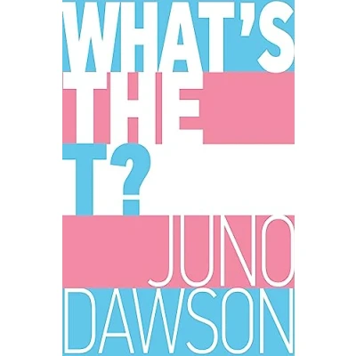 Abbildung von What&#039;s The T?: no nonsense guide to all things trans and/or non binary for teens