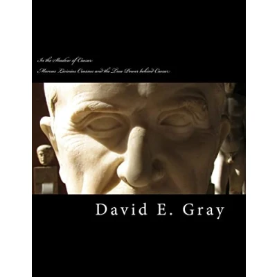 Abbildung von In the Shadow of Caesar: Marcus Licinius Crassus and true power behind Caesar