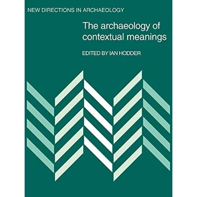 Abbildung von The Archaeology of Contextual Meanings (New Directions in Archaeology)