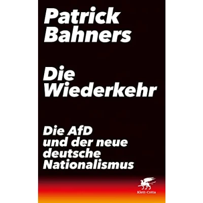 Abbildung von Die Wiederkehr: AfD und der neue deutsche Nationalismus