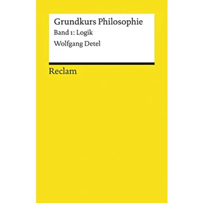 Abbildung von Grundkurs Philosophie / Logik. Band 1: Logik: Detel, Wolfgang Logik und Ethik 18468 (Reclams Universal Bibliothek)