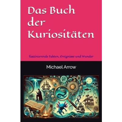 Abbildung von Das Buch der Kuriositäten: faszinierende Fakten, Ereignisse und Wunder