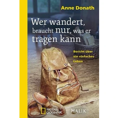 Abbildung von Wer wandert, braucht nur, was er tragen kann: Bericht über ein einfaches Leben