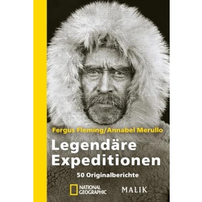 Abbildung von Legendäre Expeditionen: 50 Originalberichte Große Forschungsreisen u.a. von Charles Darwin, James Cook und David Livingstone