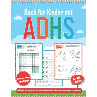 Abbildung von Buch für Kinder mit 6 10 Jahre: Aktivitätsbuch 100 Spaßigen und Abwechslungsreichen Übungen zu mehr Aufmerksamkeit Perfekt ADHS