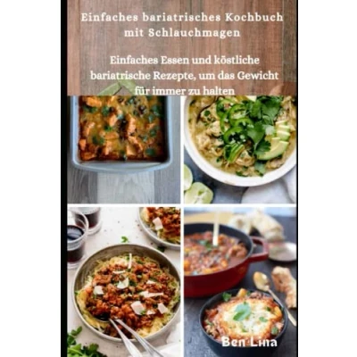 Abbildung von Einfaches bariatrisches Kochbuch mit Schlauchmagen: Essen und köstliche bariatrische Rezepte, um das Gewicht für immer zu halten