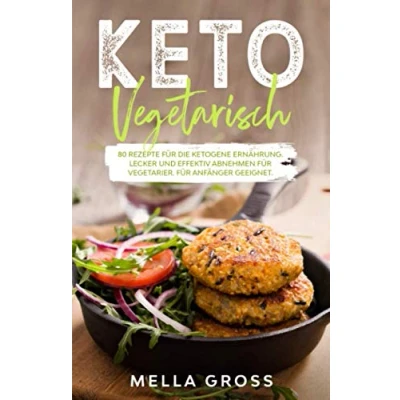 Abbildung von Keto Vegetarisch: 80 Rezepte Für die ketogene Ernährung. Lecker und effektiv abnehmen Vegetarier. Anfänger geeignet. (Ketogene Ernährung Vegetarisch, Band 1)
