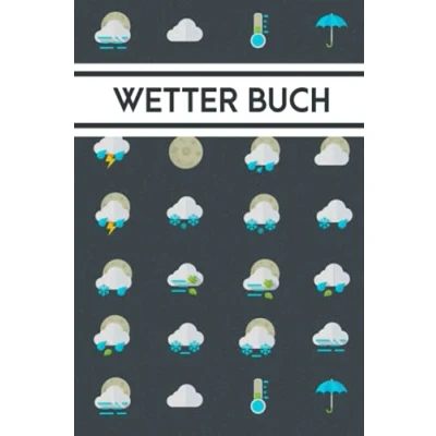 Abbildung von Wetter Buch: Logbuch zur Aufzeichnung von Wetterereignissen, Temperatur, Regen und allen wichtigen Wetterdaten