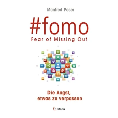 Abbildung von #fomo: FEAR OF MISSING OUT Die Angst, etwas zu verpassen Wie soziale Medien und digitale Interaktion uns abhängig machen FOMO erste Social Media Krankheit