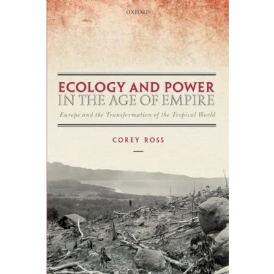 Abbildung von Ecology and Power in the Age of Empire: Europe Transformation Tropical World