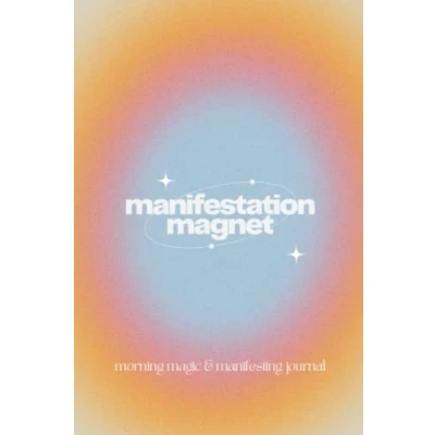 Abbildung von Manifestation Magnet: Daily Morning Journal Manifestation, Gratitude, &amp; Law of Attraction Guided Prompts Manifest Your Dream Life 120 Pages
