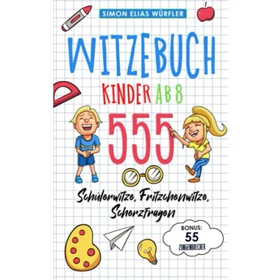 Abbildung von Witzebuch Kinder ab 8: Das ultimative Kinderbuch! Die Witzesammlung mit den 555 lustigsten Fritzchenwitzen, Scherzfragen, Kinderwitzen &amp; Schülerwitzen inkl. Bonus: 55 Zungenbrecher