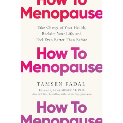 Abbildung von How to Menopause: Take Charge of Your Health, Reclaim Life, and Feel Even Better than Before