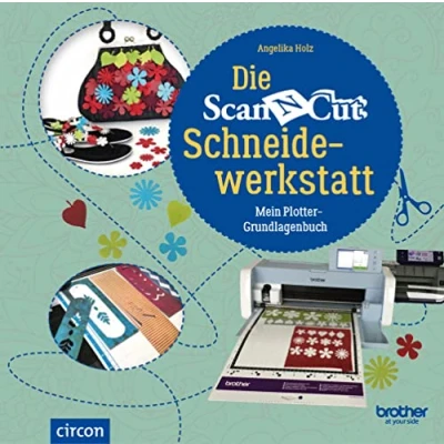Abbildung von Die Brother ScanNCut Schneidewerkstatt: Mein Plotter Grundlagenbuch: Grundlagenbuch Neuauflage (Kreativtitel)
