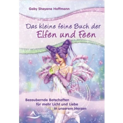 Abbildung von Das kleine feine Buch der Elfen und Feen: Bezaubernde Botschaften für mehr Licht Liebe in unserem Herzen