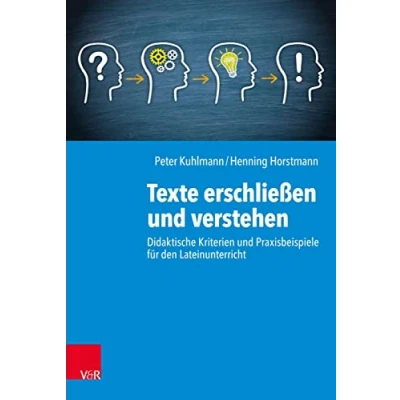 Abbildung von Texte erschließen und verstehen: Didaktische Kriterien Praxisbeispiele für den Lateinunterricht