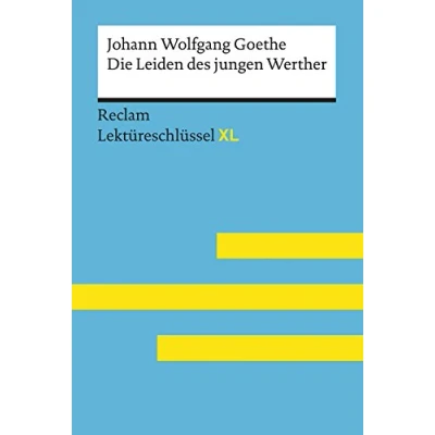 Abbildung von Die Leiden des jungen Werther von Johann Wolfgang Goethe: Lektüreschlüssel mit Inhaltsangabe, Interpretation, Prüfungsaufgaben Lösungen, Lernglossar. (Reclam XL)