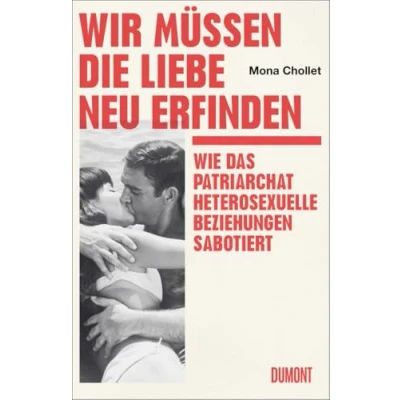 Abbildung von Wir müssen die Liebe neu erfinden: Wie das Patriarchat heterosexuelle Beziehungen sabotiert