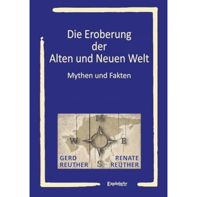 Abbildung von Die Eroberung der Alten und Neuen Welt: Mythen Fakten