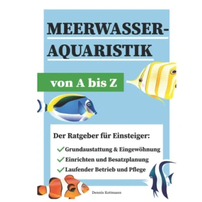 Abbildung von Meerwasseraquaristik Meerwasseraquarium A Z: Ausstattung Besatz Betrieb und Pflege
