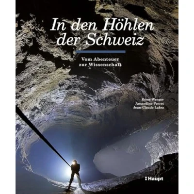 Abbildung von In den Höhlen der Schweiz: Vom Abenteuer zur Wissenschaft