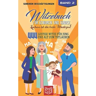 Abbildung von Witzebuch für Senioren und Kinder Lachen ist die beste Medizin!: 444 lustige Witze Jung Alt zum totlachen (Lachen Gesund, Band 2)