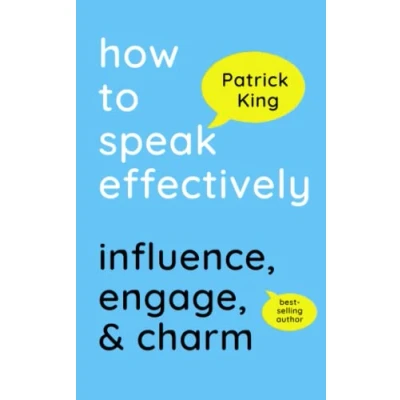 Abbildung von How to Speak Effectively: Influence, Engage, &amp; Charm (How be More Likable and Charismatic, Band 29)