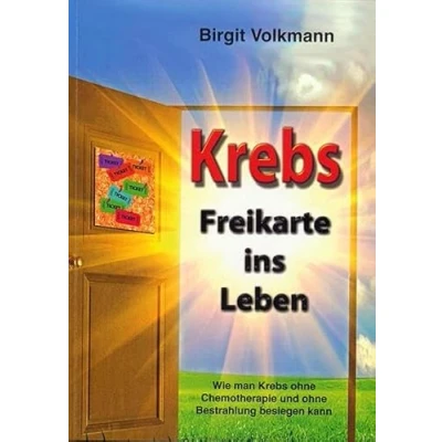 Abbildung von Krebs Freikarte ins Leben: Wie man ohne Chemotherapie und Bestrahlung besiegen kann