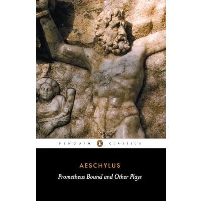 Abbildung von Prometheus Bound and Other Plays: Bound, The Suppliants, Seven Against Thebes, Persians (Penguin Classics)