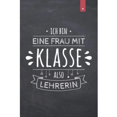 Abbildung von Ich bin eine Frau mit Klasse also Lehrerin: Liniertes Notizbuch im DIN A5 Format 120 Seiten Abschiedsgeschenk für Lehrerin Geschenk die Lieblingslehrerin