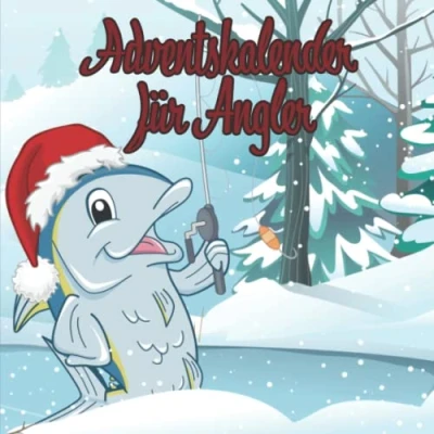 Abbildung von Adventskalender für Angler: Der Weihnachtskalender Angeln Das perfekte Geschenk jeden Fischer mit kuriosen Fakten, Witzen und coolen Sprüchen rund um den Sport