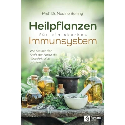 Abbildung von Heilpflanzen für ein starkes Immunsystem: Wie Sie mit der Kraft Natur die Abwehrkräfte stärken