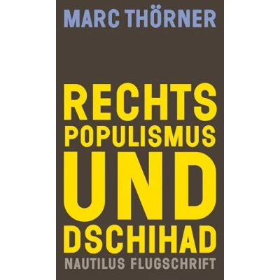 Abbildung von Rechtspopulismus und Dschihad: Berichte von einer unheimlichen Allianz (Nautilus Flugschrift)