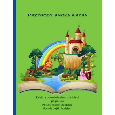 Abbildung von Polskie Książki dla dzieci: z opowiadaniami dzieci po polsku, bajki dzieci, Przygody smoka Arysa