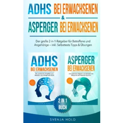Abbildung von ADHS bei Erwachsenen &amp; Asperger Erwachsenen: Der große 2 in 1 Ratgeber für Betroffene Angehörige — inkl. Selbsttests, Tipps Übungen
