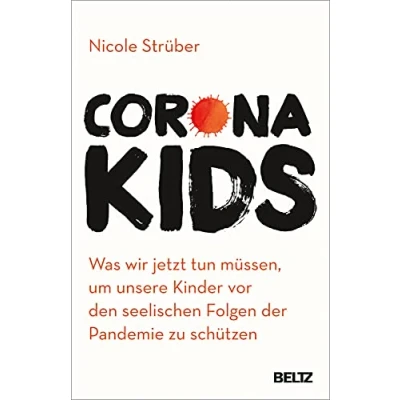 Abbildung von Coronakids: Was wir jetzt tun müssen, um unsere Kinder vor den seelischen Folgen der Pandemie zu schützen