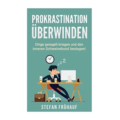 Abbildung von Prokrastination überwinden: Ab sofort Dinge geregelt kriegen und den inneren Schweinehund besiegen für mehr Selbstdisziplin, Produktivität Lernerfolg