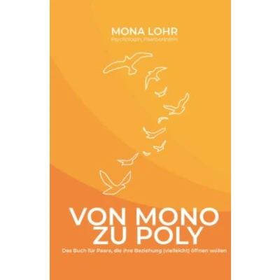 Abbildung von Von Mono zu Poly: Der Ratgeber für Paare, die ihre Beziehung (vielleicht) öffnen wollen.