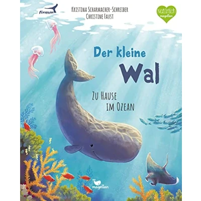 Abbildung von Der kleine Wal Zu Hause im Ozean: Ein Sachbilderbuch für Kinder ab 4 Jahren (Tierkinder und ihr Zuhause)