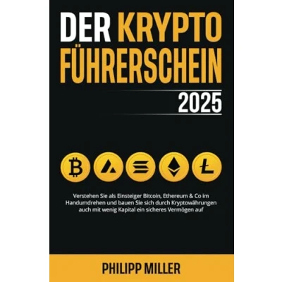 Abbildung von Der Kryptoführerschein 2025: Verstehen Sie als Einsteiger Bitcoin, Ethereum &amp; Co im Handumdrehen und bauen sich durch Kryptowährungen auch mit wenig Kapital ein sicheres Vermögen auf