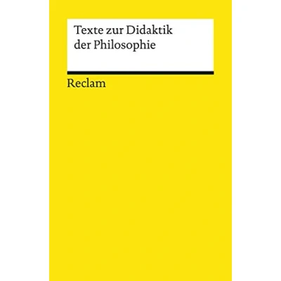 Abbildung von Reclams Universal Bibliothek Nr. 18723: Texte zur Didaktik der Philosophie