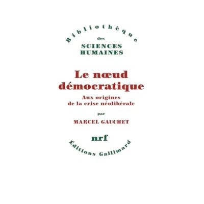 Abbildung von Le noeud démocratique: Aux origines de la crise néolibérale