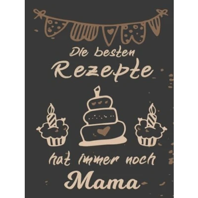 Abbildung von Die Besten Rezepte Hat Immer Noch Mama: Mein Rezeptbuch Kochbuch zum selberschreiben für Ihre Lieblingsrezepte von Mama DIN A4 130 Seiten