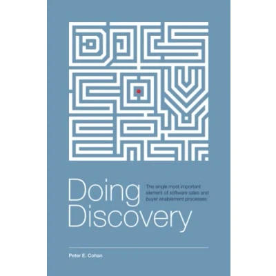 Abbildung von Doing Discovery: The Single Most Important Element of Software Sales and Buyer Enablement Processes